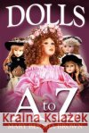 Dolls A to Z Mary Bertha Brown 9781410751881 Authorhouse
