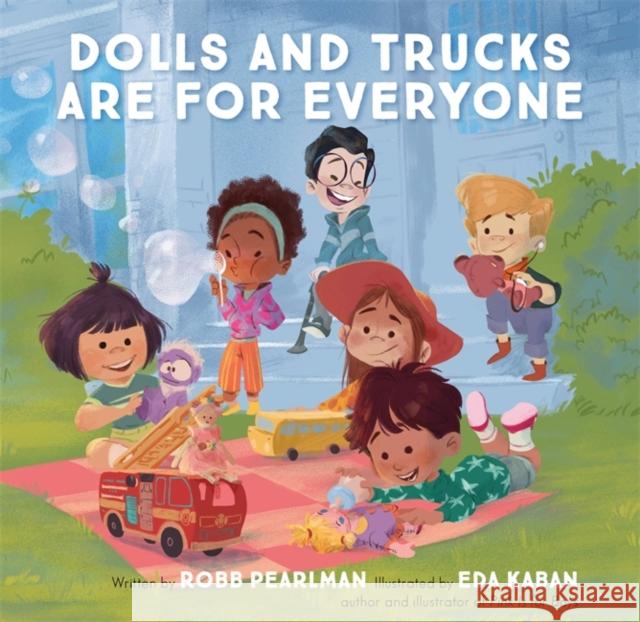 Dolls and Trucks Are for Everyone Robb Pearlman Eda Kaban 9780762471560 Running Press Kids - książka