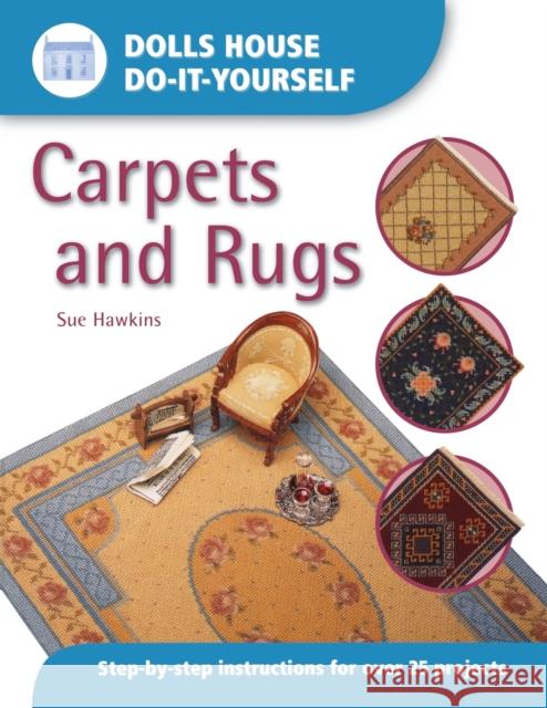 Dolls House DIY Carpets and Rugs: Step by Step Instructions for Over 25 Projects Sue Hawkins (Author) 9780715314340 David & Charles - książka