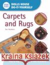 Dolls House DIY Carpets and Rugs: Step by Step Instructions for Over 25 Projects Sue Hawkins (Author) 9780715314340 David & Charles