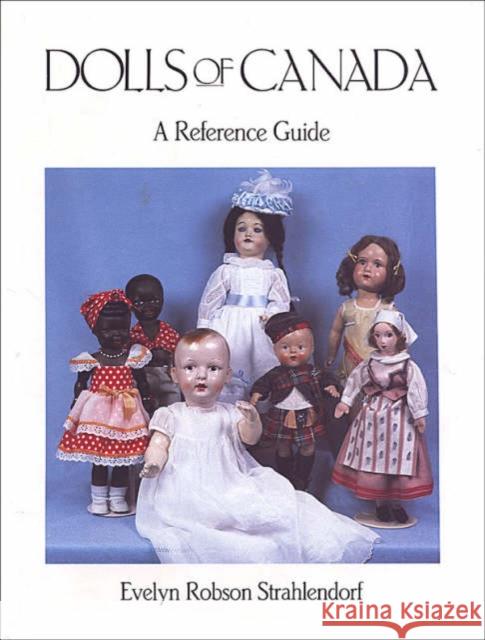Dolls of Canada : A Reference Guide Evelyn Robson Strahlendorf   9780802027474 University of Toronto Press - książka