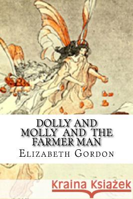Dolly And Molly And The Farmer Man Elizabeth Gordon 9781523305841 Createspace Independent Publishing Platform - książka