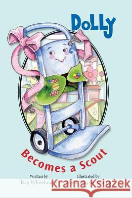 Dolly Becomes A Scout Whitehouse, Kay 9781495196072 Vh Publishing - książka