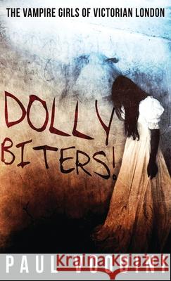 Dolly Biters - The Vampire Girls of Victorian London: A Victorian Horror Anthology Paul Voodini 9784867522059 Next Chapter - książka