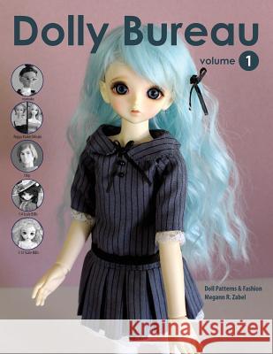 Dolly Bureau: Doll Patterns and Fashion Megann R. Zabel 9780989384100 Megannart - książka