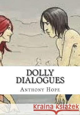 Dolly Dialogues Anthony Hope 9781723423918 Createspace Independent Publishing Platform - książka