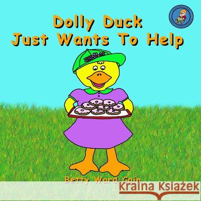 Dolly Duck Just Wants To Help Cain, Betty Ward 9781480074231 Createspace - książka