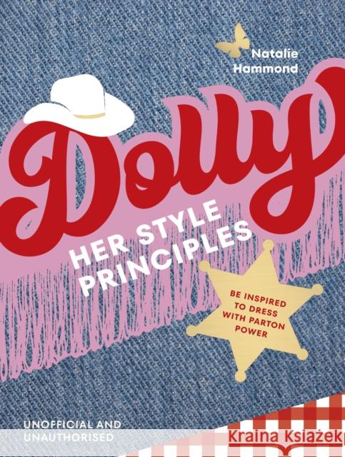DOLLY Her Style Principles: Be inspired to dress with Parton power Natalie Hammond 9781529938043 Ebury Publishing - książka