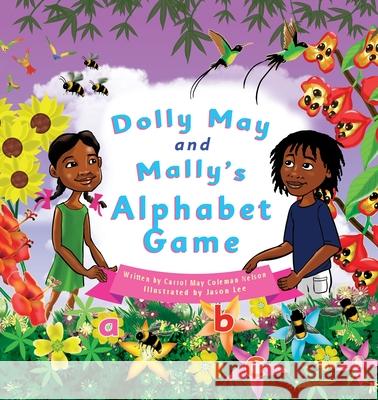 Dolly May and Mally's Alphabet Game: Make Learning the Alphabet Fun! Carrol May Colema Jason Lee Christofere Fila 9781739923204 Cmn Magical Books Limited - książka