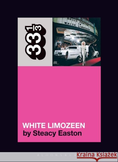 Dolly Parton's White Limozeen Steacy (Journalist, Canada) Easton 9781501390401 Bloomsbury Publishing Plc - książka