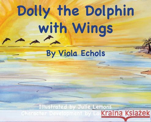 Dolly the Dolphin With Wings Echols, Viola 9781632961853 Lucid Books - książka