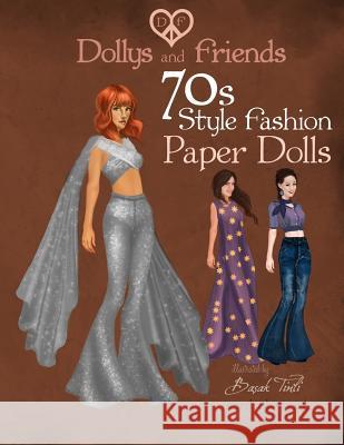 Dollys and Friends 70s Style Fashion Paper Dolls: Wardrobe No: 6 Basak Tinli 9781516824359 Createspace - książka