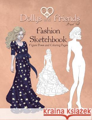 Dollys and Friends Fashion Sketchbook: Figure Poses and Coloring Pages Basak Tinli 9781718674547 Createspace Independent Publishing Platform - książka
