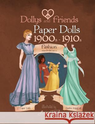 Dollys and Friends paper dolls: 1900s - 1910s Fashion Wardrobe No: 1 Friends, Dollys and 9781514802960 Createspace - książka