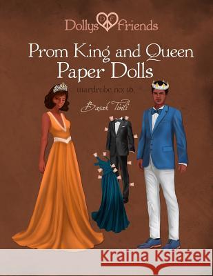 Dollys and Friends, Prom King and Queen Paper Dolls, Wardrobe No: 10 Basak Tinli 9781537682815 Createspace Independent Publishing Platform - książka