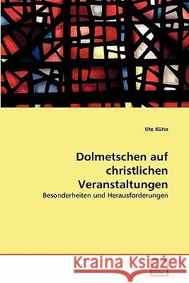 Dolmetschen auf christlichen Veranstaltungen Kühn, Ute 9783639360295 VDM Verlag - książka