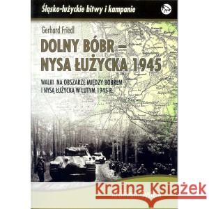 Dolny Bóbr - Nysa Łużycka 1945 TW Friedl Gerhard 9788362809455 ARCHIWUM SYSTEM - książka