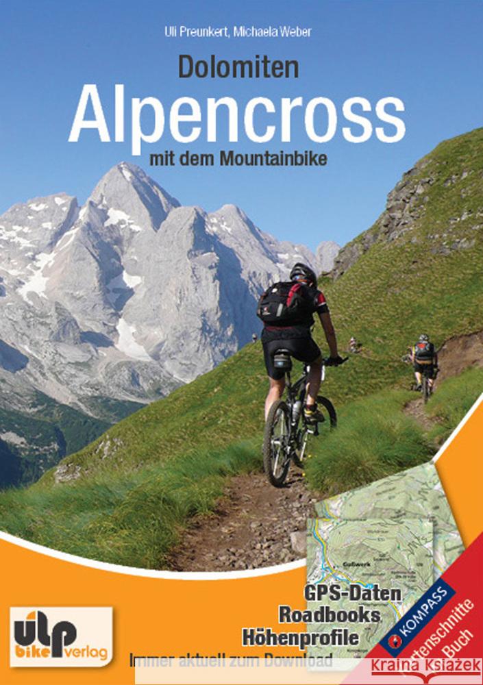 Dolomiten: Alpencross mit dem Mountainbike : GPS-Daten, Roadbooks, Höhenprofile Preunkert, Uli; Weber, Michaela 9783944386027 ULPbike - książka