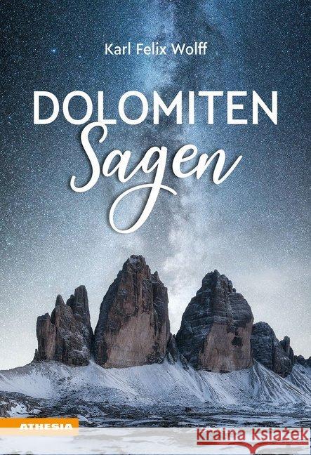 Dolomiten Sagen : Sagen und Überlieferungen, Märchen und Erzählungen der ladinischen und deutschen Dolomitenbewohner Wolff, Karl Felix 9788868393991 Tappeiner - książka