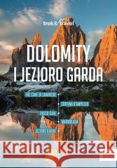 Dolomity i Jezioro Garda. trek&travel. Wydanie 1 Marta Sokołowska 9788328908970 Bezdroża - książka