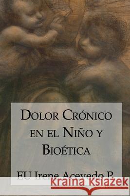 Dolor Crónico en el Niño y Bioética Barroux R., Juan Carlos 9789566029083 Editorial Segismundo - książka
