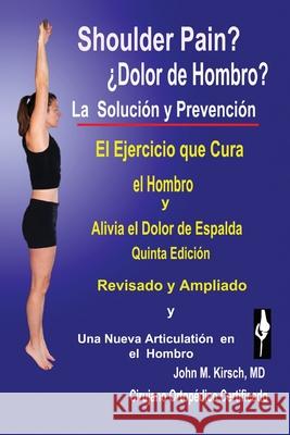 Dolor de Hombro?: La Solucion & Prevencion, Quinta Edicion, Revisado y Ampliado Kirsch, John M. 9781634989992 John Kirsch - książka