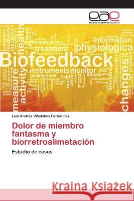 Dolor de miembro fantasma y biorretroalimetación Villalobos Fernández Luis Andrés 9783659101205 Editorial Academica Espanola - książka