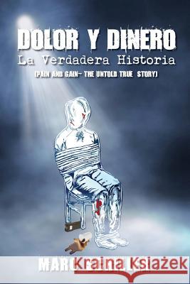 Dolor y Dinero-La Verdadera Historia: (Pain and Gain-The Untold True Story) Schiller, Marc 9780615841427 Star of Hope Inc - książka