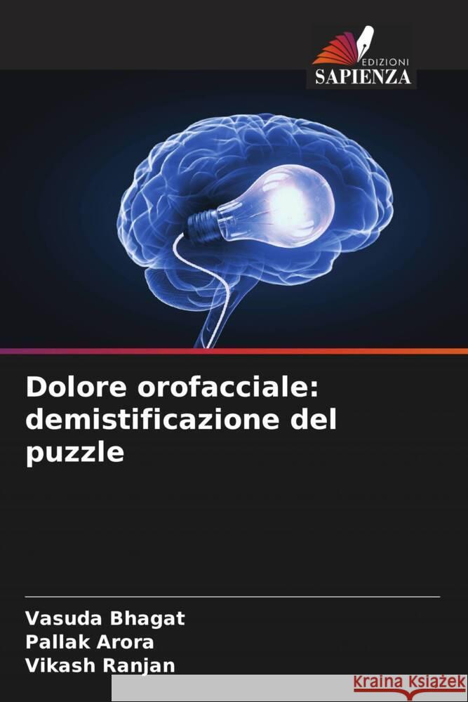 Dolore orofacciale: demistificazione del puzzle Bhagat, Vasuda, Arora, Pallak, Ranjan, Vikash 9786206367130 Edizioni Sapienza - książka