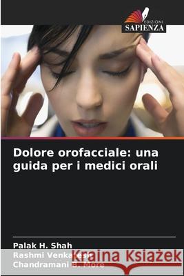 Dolore orofacciale: una guida per i medici orali Palak H. Shah Rashmi Venkatesh Chandramani B. More 9786207946044 Edizioni Sapienza - książka