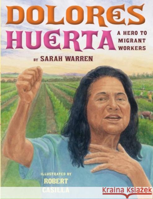 Dolores Huerta: A Hero to Migrant Workers Sarah E. Warren Robert Casilla 9780761461074 Marshall Cavendish Children's Books - książka