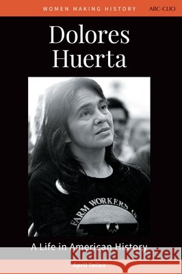 Dolores Huerta: A Life in American History Tellez, April, Lamphier, Peg A., Welch, Rosanne 9798765116975 Bloomsbury Academic - książka