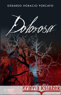Dolorosa Gerardo Horacio Porcayo 9781544104997 Createspace Independent Publishing Platform - książka