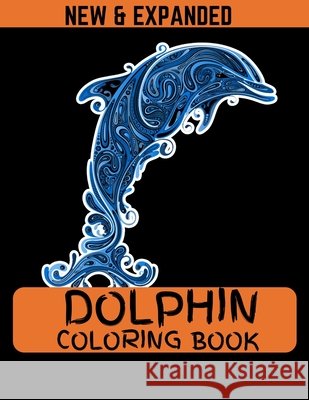 Dolphin Coloring Book (New & Expanded): 38 different design and 8.5*11 size book for kids boys and girls Ahmed, Ahsan 9798550006863 Independently Published - książka