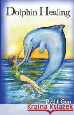 Dolphin Healing Jill Gurr 9780991344925 Gurreat Productions - książka