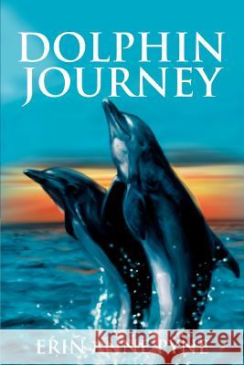 Dolphin Journey Erin Anne Pyne 9780595314065 iUniverse - książka