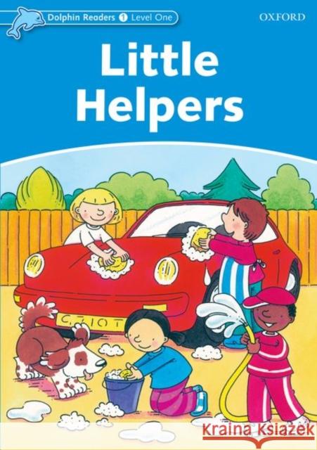 Dolphin Readers: Level 1: 275-Word Vocabulary Little Helpers Rose, Mary 9780194400831 Oxford University Press, USA - książka