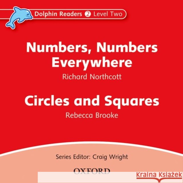 Dolphin Readers: Level 2: 425-Word Vocabulary Numbers, Numbers Everywhere & Circles and Squares Audio CD  9780194402125 Oxford University Press, USA - książka