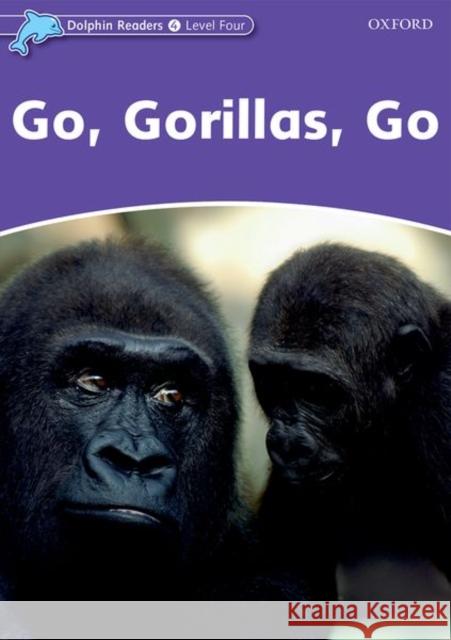 Dolphin Readers: Level 4: 625-Word Vocabulary Go, Gorillas, Go Kenshole, Fiona 9780194401142 Oxford University Press - książka