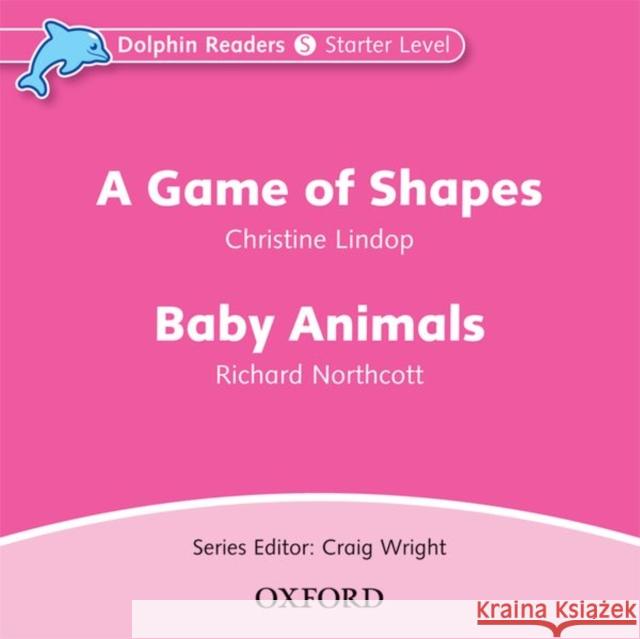 Dolphin Readers: Starter Level: A Game of Shapes & Baby Animals Audio CD Christine Lindop Richard Northcott 9780194402040 OXFORD UNIVERSITY PRESS - książka