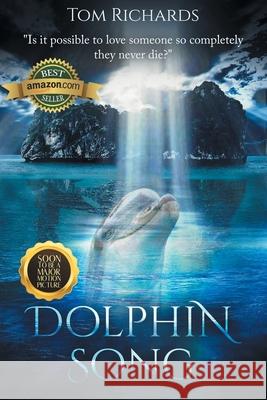 Dolphin Song Tom Richards 9781964035109 Sweetspire Literature Management LLC - książka