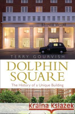 Dolphin Square: The History of a Unique Building Terry Gourvish   9781472911094 Bloomsbury Publishing PLC - książka