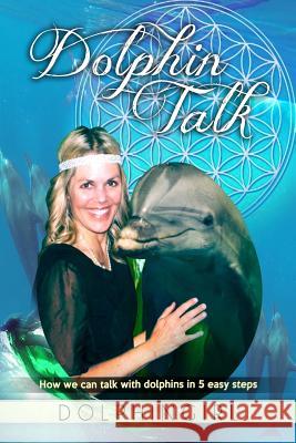 Dolphin Talk: How we can talk with dolphins in 5 easy steps Dolphingirl 9781642044645 Dolphingirl Productions - książka