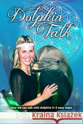 Dolphin Talk: How we can talk with dolphins in 5 easy steps Joans, Dove 9781981959013 Createspace Independent Publishing Platform - książka