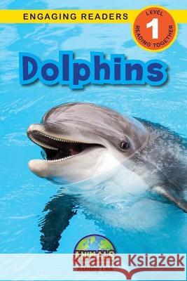 Dolphins: Animals That Make a Difference! (Engaging Readers, Level 1) Ashley Lee, Alexis Roumanis 9781774376881 Engage Books - książka