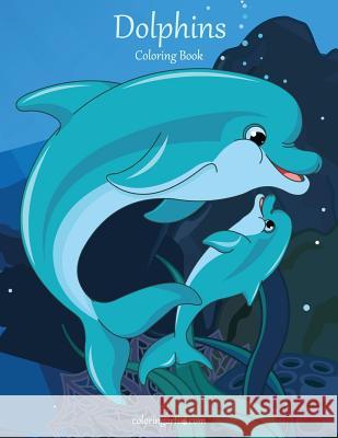 Dolphins Coloring Book 1 Nick Snels 9781979580960 Createspace Independent Publishing Platform - książka