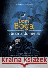 Dom Boga i brama do nieba Tadeusz Brzegowy 9788381317870 Edycja Świętego Pawła - książka