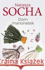 Dom marionetek Natasza Socha 9788308074169 Literackie - książka