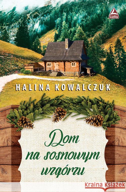Dom na sosnowym wzgórzu Kowalczuk Halina 9788366332003 Lucky - książka
