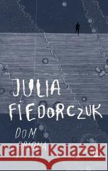 Dom Oriona Julia Fiedorczuk 9788308081419 Literackie - książka